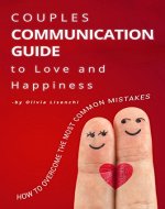 Couples Communication Guide to Love and Happiness. How to overcome the most common mistakes. - Book Cover