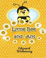 Little Bee and Ant: A tale of friendship and friendly help - Book Cover