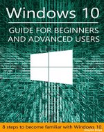 Windows 10 Guide for beginners and advanced users: Introduction to accounts managment,network,security, command line, event viewer - Book Cover