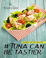 #tuna can be tastier.: 25 quick and easy ways of cooking tuna pasta, salad, wraps. - Book Cover