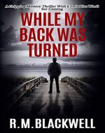 While My Back Was Turned: A Gripping Mystery Thriller With a Twist You Won't See Coming - Book Cover