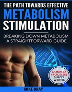 The Path Towards Effective Metabolism Stimulation: Breaking Down Metabolism - A Straightforward Guide - Book Cover