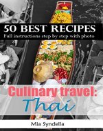 Culinary travel: Thailand.Healthy, chili, low carb Thai cooking recipes. 50 best recipes. Full instructions, step by step with photos. - Book Cover