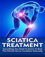 SCIATICA: Strategies for Fast Sciatica Back Pain Relief, 6 Effective Natural Treatments to Getting Rid of Sciatica for Good: Everything You Need To Know ... Pain Relief, Sciatica Pain Relief Guide) - Book Cover