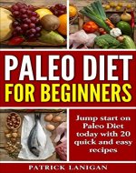 Paleo Diet for Beginners: Jump Start on Paleo Diet (Achieve Weight Loss, Get Healthy and Feel Great) with 20 Quick and Easy Recipes (Paleo Diet, Weight loss, easy recipes, Paleo recipes) - Book Cover