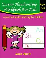 Cursive Handwriting Workbook For Kids: Ages 6-8 - Book Cover