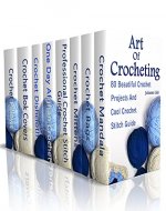 Art Of Crocheting: 80 Beautiful Crochet Projects And Cool Crochet Stitch Guide: (Crochet Hook A, Crochet Accessories, Crochet Patterns, Crochet Books, Easy Crocheting) - Book Cover