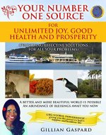 Your Number One Source For Unlimited Joy, Good Health And Prosperity: (Providing Effective Solutions for all Your Problems) - Book Cover