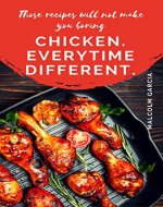 Chicken. Everytime different.: Those chicken recipes will not make you boring. - Book Cover