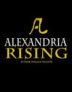 Alexandria Rising: A Novel (Alexandria Rising Chronicles Book 1) - Book Cover