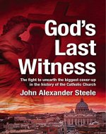 God's Last Witness: The fight to unearth the biggest cover-up in the history of the Catholic Church - Book Cover