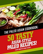 The Paleo Asian Cookbook: 50 Tasty Asian-Style Paleo Recipes - Book Cover