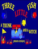 Three Little Fish a Trunk and a Witch - Book Cover