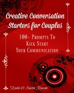 Creative Conversation Starters for Couples: 100+ prompts to kick start your communication - Book Cover