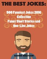 The Best Jokes: 500 Funniest Jokes 2016 Collection: Funny Shot Stories and One-Line Jokes - Book Cover