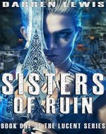 Sisters of Ruin (Lucent Book 1) - Book Cover