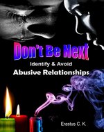 DON'T BE NEXT: Identify & Avoid Abusive Relationships (Life Leadership...