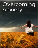 Overcoming Anxiety : 6 tips to take back control of your life. - Book Cover