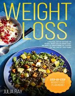 WEIGHT LOSS: A Practical, Step-By-Step Guide for Natural Weight Loss