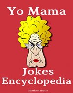 Yo Mama Jokes Encyclopedia: 650+ Best Yo Momma Funny Jokes! - Book Cover