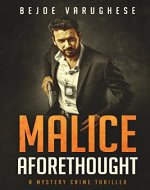 Malice Aforethought: A Mystery Crime Thriller (Series 1: A Detective Ravi Singh Mystery Short-Story) - Book Cover