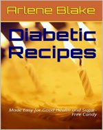Diabetic Recipes: Made Easy for Good Health and Sugar-Free Candy - Book Cover