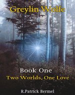 Two Worlds, One Love: Greylin Wolfe - Book One - Book Cover