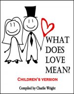 Books for Kids: What Does Love Mean? (Children's book about Love, Picture Books, Preschool Books, Ages 3-5, Ages 6-8,Baby Books, Kids Book, Bedtime Story) - Book Cover