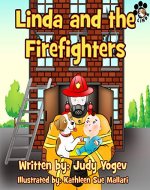 Children's book: Linda and the Firefighters, a story about a brave little dog who rescued a child from a fire: (Bedtime picture book for Beginner readers,animal ... learning) (Linda's Adventures 5) - Book Cover