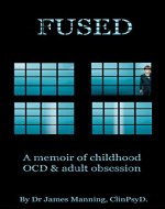 Fused: A memoir of childhood OCD and adult obsession - Book Cover