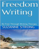 Freedom Writing: Be Free Through Writing Therapy - Book Cover