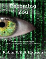 Becoming You: Wake up from Illusion and Accomplish Your Great Work - Book Cover