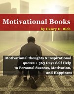 Motivational books: Motivational thoughts & inspirational quotes + 365 Days Self Help to Personal Success, Motivation, and Happiness (motivational speaking, ... motivate yourself, daily motivation Book 1) - Book Cover