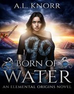 Born of Water: An Elemental Origins Novel (The Elemental Origins Series Book 1) - Book Cover