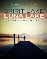 Spirit Lake, Luna Lake: A Sci-fi Technothriller - Book Cover