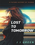 Lost to Tomorrow: A Future History of Taiwan - Book Cover
