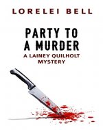 Party to a Murder: A Lainey Quilholt Mystery - Book Cover