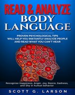 Read & Analyze body language. Proven Psychological tips will help you instantly analyze people and read what you can't hear. - Book Cover
