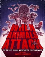 When Animals Attack: The 70 Best Horror Movies with Killer Animals - Book Cover