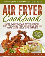 Air Fryer Сookbook: Best Everyday Air Fryer Recipes for Fast, Easy and Delicious Dishes That Make Your Life Simpler - Book Cover