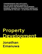 Property Development: Comprehensive and up-to date - all you have always wanted to know about the property development business - Book Cover