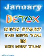 JANUARY DETOX: Festive Foodie - How To Kick Start the New Year to a New You (Health and Wellbeing, Diet, Exercise, Fitness Self Improvement Book 2) - Book Cover