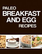 Paleo Breakfast & Eggs Recipes: Easy Paleo Diet Recipes for Breakfast & Eggs - Book Cover