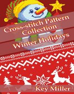 Cross-stitch Pattern Collection: Winter Holidays (Cross-stitch embroidery Book 1) - Book Cover