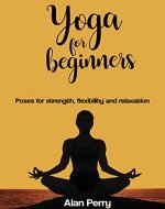 Yoga for beginners: Poses for Strenght, Flexibility and Relaxation - Book Cover