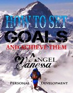 How to Set Goals and Achieve Them: Goal Setting, Self Esteem, Personality Psychology, Positive Thinking (Personal Development Book) - Book Cover
