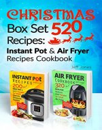 Christmas 520 Recipes: Instant Pot & Air Fryer Recipes Cookbook - Book Cover