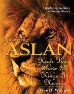 Discovering Aslan: High King above all Kings in Narnia (Basic Edition): The Lion of Judah - a devotional commentary on the Chronicles of Narnia by C. S. Lewis - Book Cover