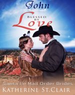 Santa Fe Mail Order Brides: John Blessed by Love - Book Cover