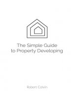 The SIMPLE guide to Property Developing - Book Cover